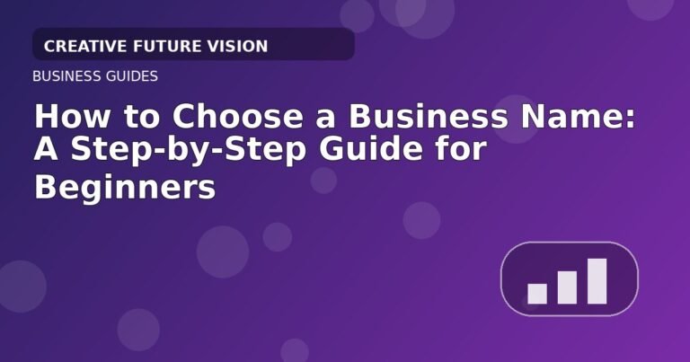 How to Choose a Business Name: A Step-by-Step Guide for Beginners
